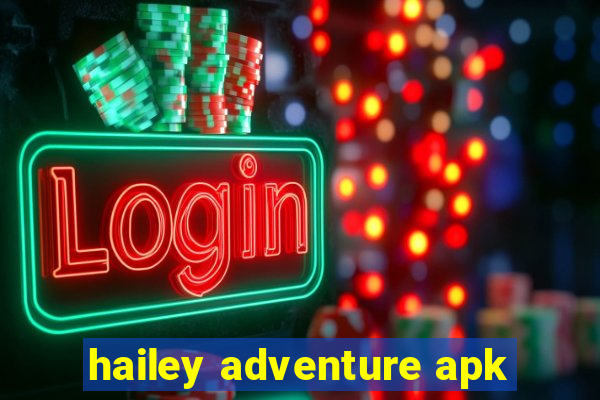 hailey adventure apk